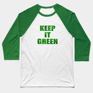 Keep it green! Nurture the nature Baseball T-Shirt